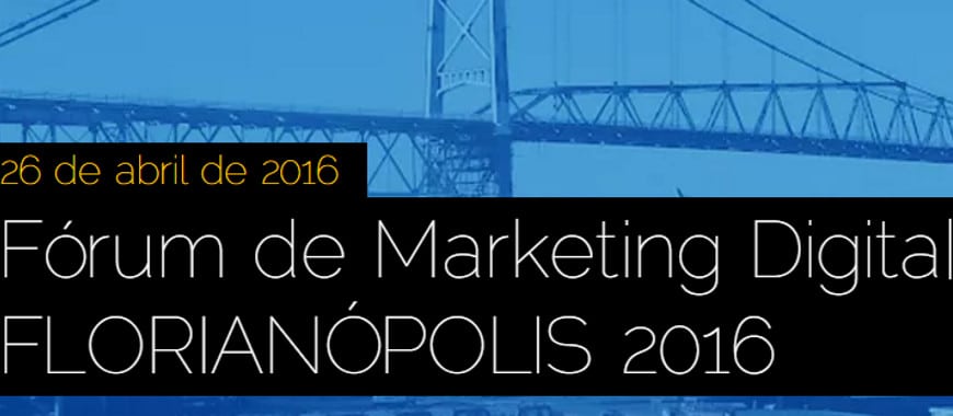 Fórum de Marketing Digital em Florianópolis – Digitalks 2016
