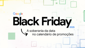 Black Friday 2025: por que a data segue soberana, e como escalar resultados com IA do Google Ads
